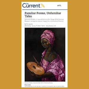 UCSB The Current, "Familiar Forms, Unfamiliar Tales" article about Harmonia Rosales: Entwined at the AD&A Museum
