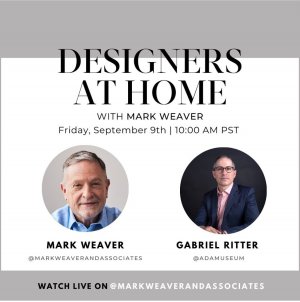 DESIGNERS AT HOME with Mark Weaver and Gabriel Ritter and photos of both